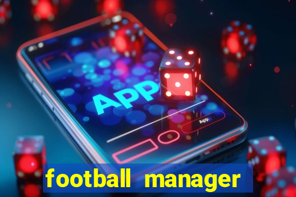 football manager 2019 fm scout