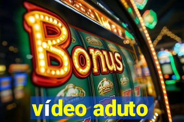 vídeo aduto
