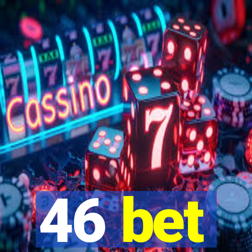 46 bet