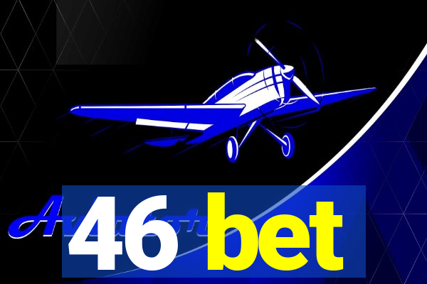 46 bet