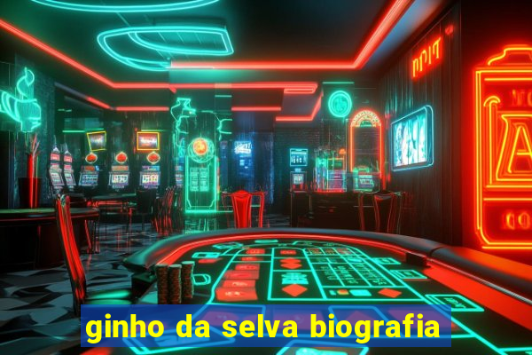 ginho da selva biografia