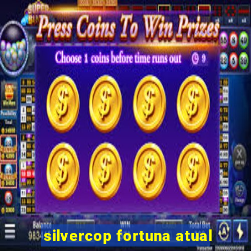 silvercop fortuna atual
