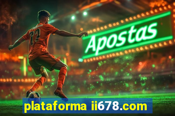 plataforma ii678.com