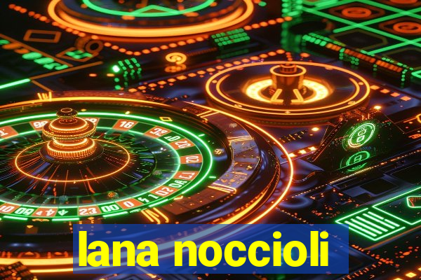 lana noccioli