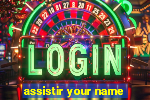 assistir your name