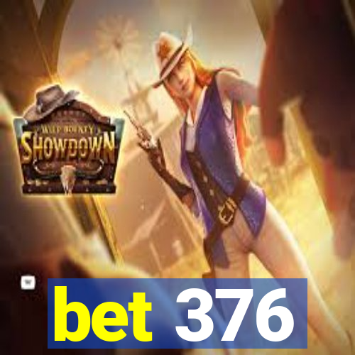 bet 376