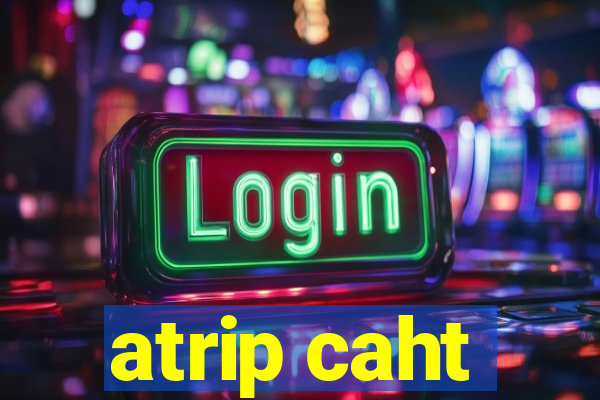 atrip caht