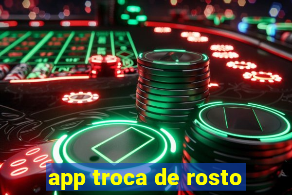 app troca de rosto