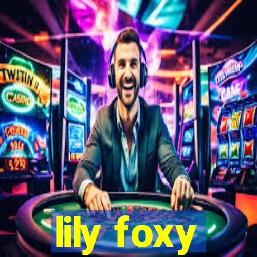 lily foxy