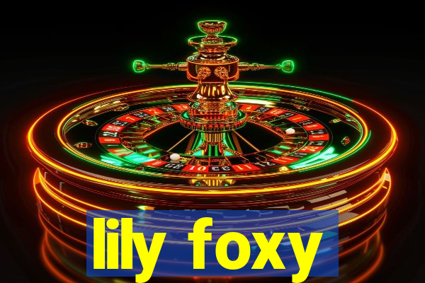 lily foxy