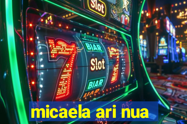 micaela ari nua