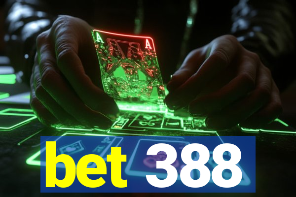 bet 388