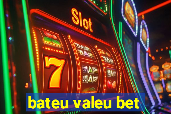 bateu valeu bet
