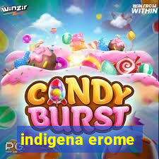indigena erome