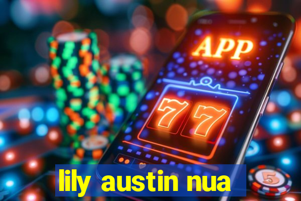 lily austin nua