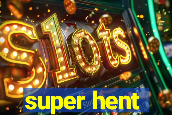 super hent