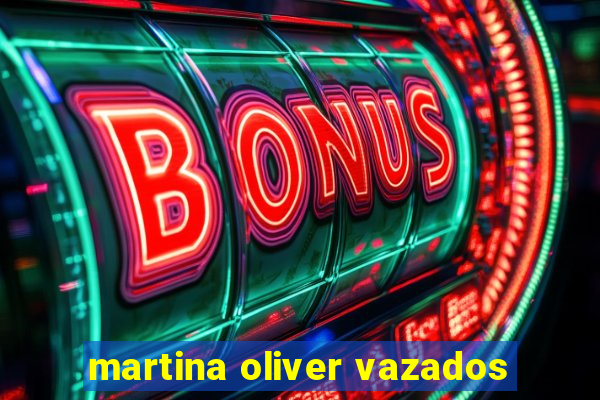 martina oliver vazados