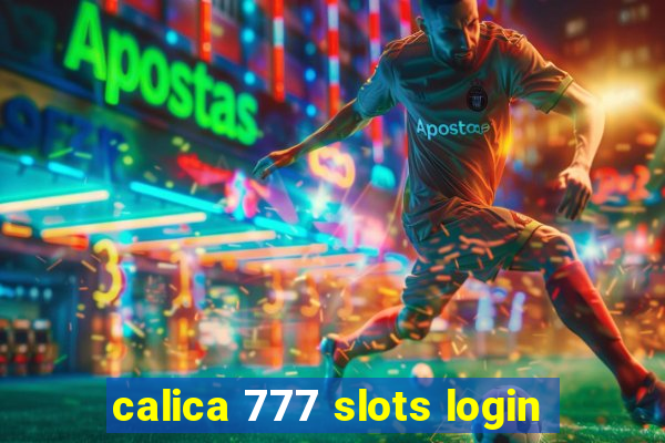 calica 777 slots login