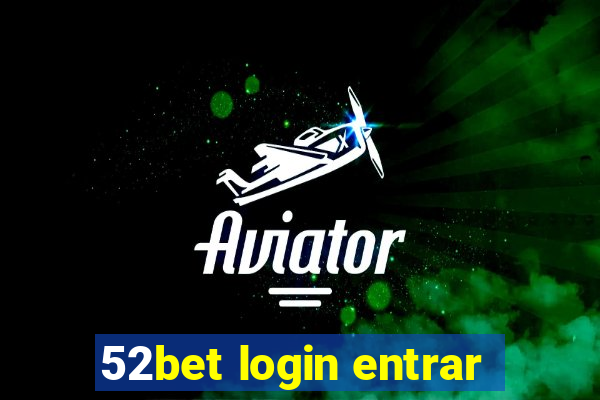 52bet login entrar