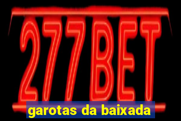 garotas da baixada