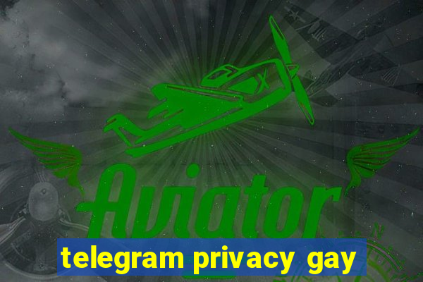 telegram privacy gay