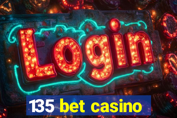 135 bet casino