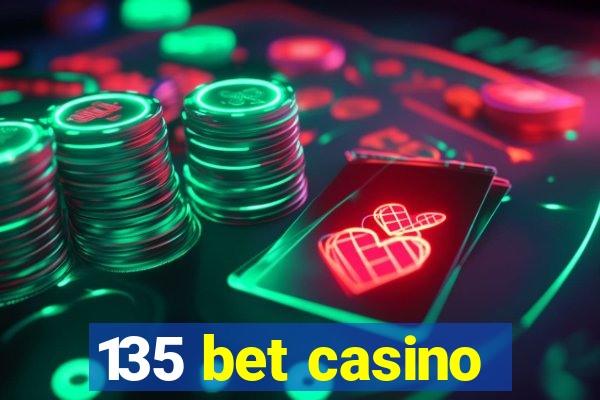 135 bet casino