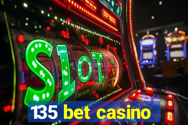 135 bet casino