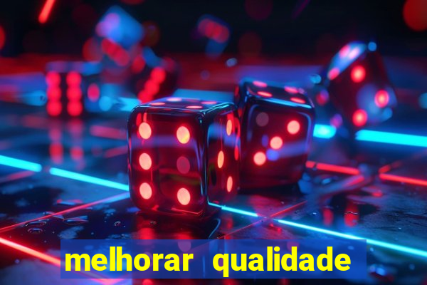 melhorar qualidade da foto ia online