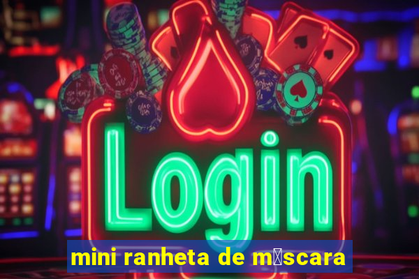 mini ranheta de m谩scara