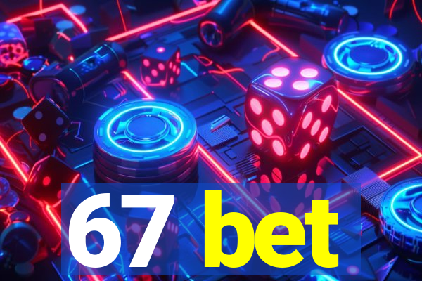 67 bet