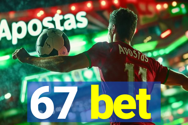 67 bet