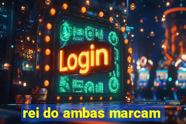 rei do ambas marcam