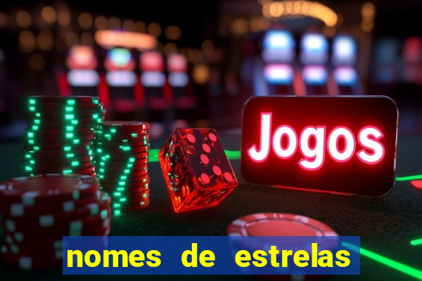 nomes de estrelas femininas raras