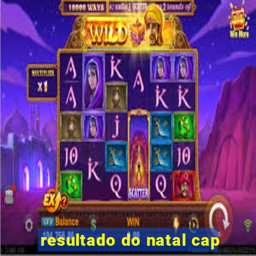 resultado do natal cap