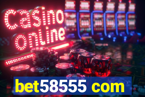 bet58555 com