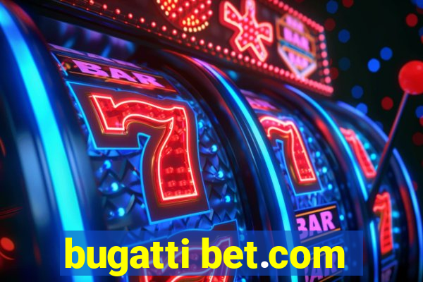bugatti bet.com