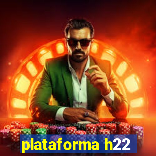 plataforma h22