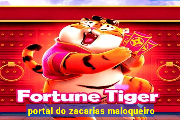 portal do zacarias maloqueiro