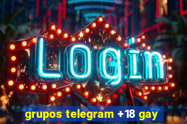 grupos telegram +18 gay