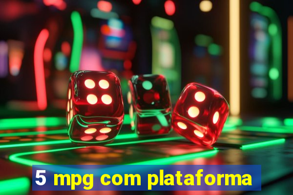 5 mpg com plataforma