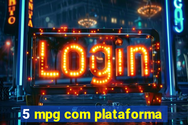 5 mpg com plataforma