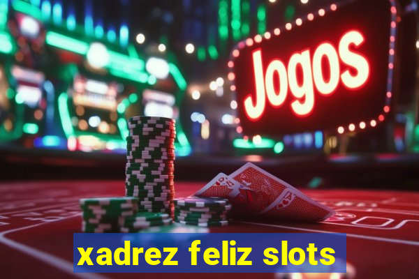 xadrez feliz slots