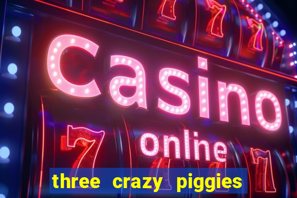 three crazy piggies onde jogar