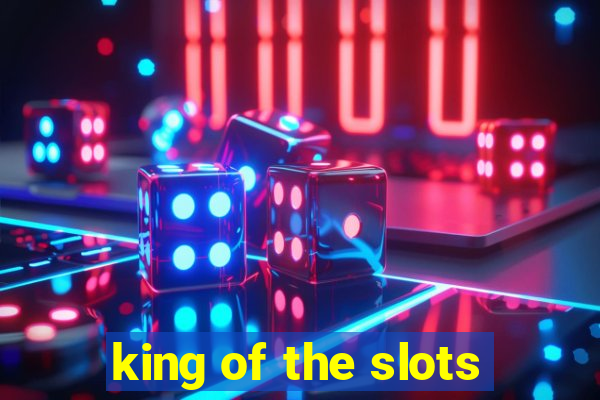 king of the slots
