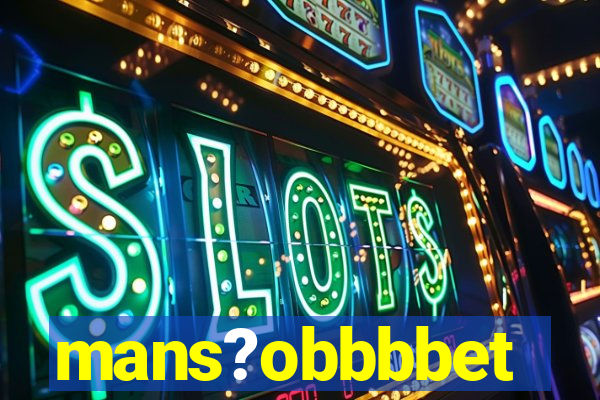 mans?obbbbet