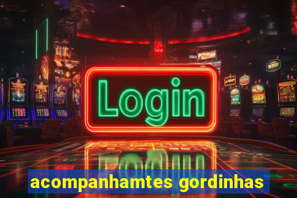 acompanhamtes gordinhas