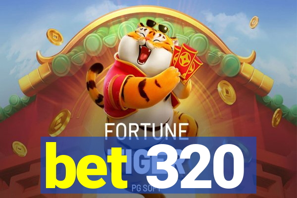 bet 320
