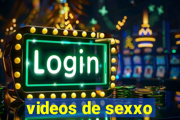 videos de sexxo