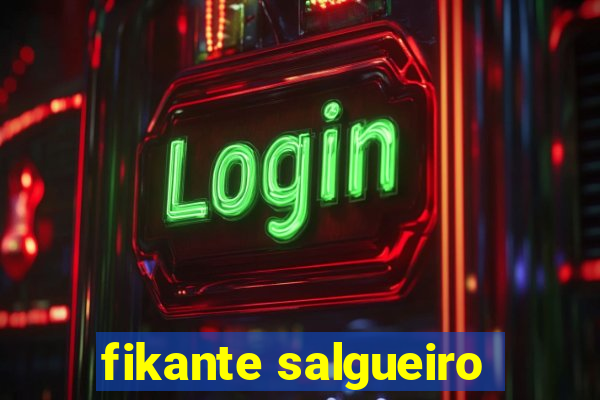 fikante salgueiro